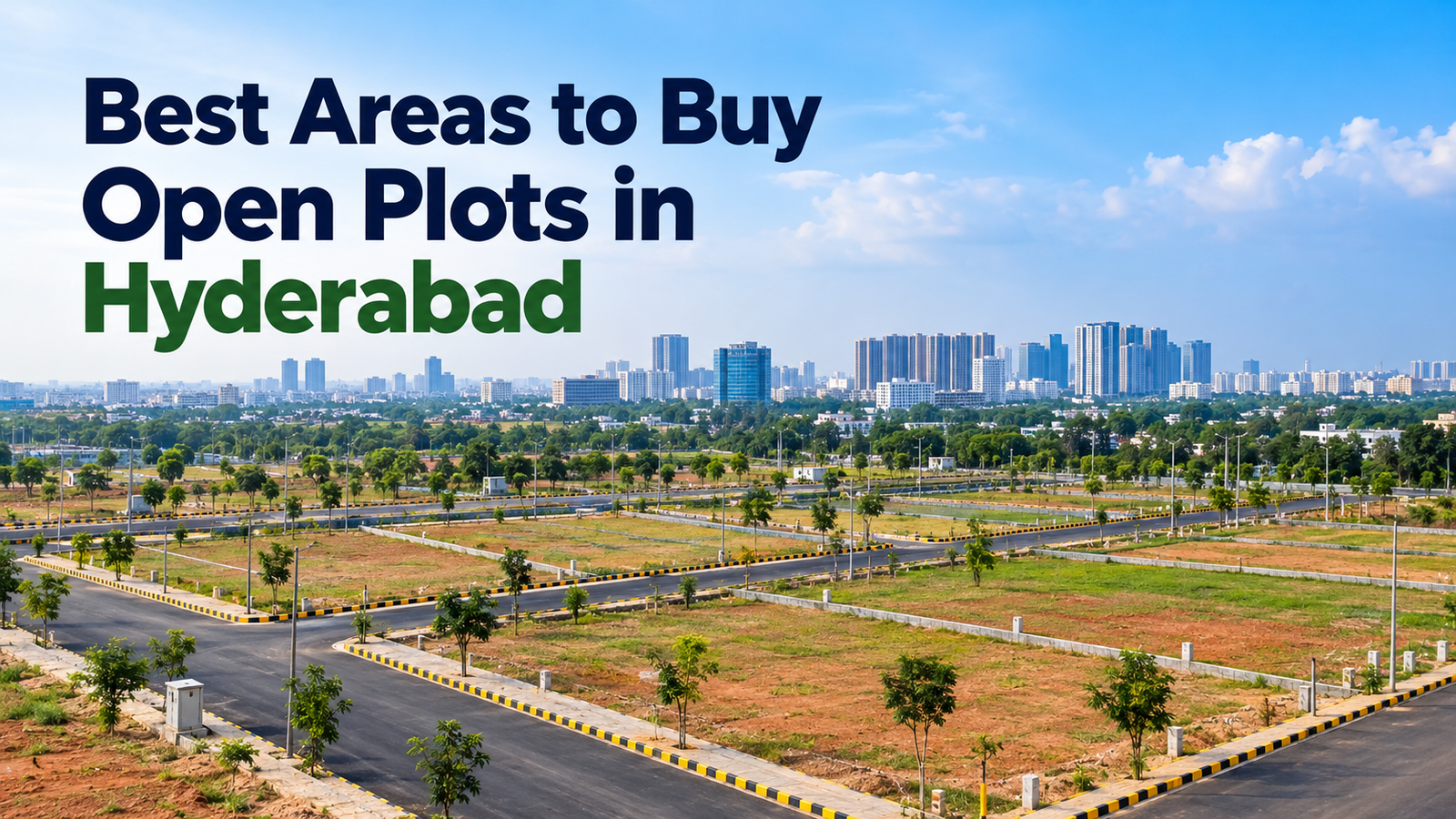 Best areas to buy open plots in Hyderabad